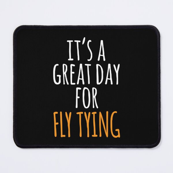 Item preview, It's a Great Day for Fly Tying designed and sold by kindxinn.