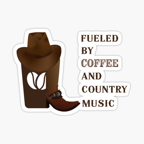 Fueled By Coffee And Country Music, Fuelled By Coffee And Country Music Merch Sticker