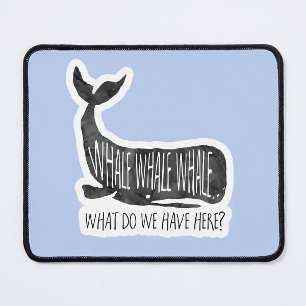Item preview, Whale Whale Whale What do we have here? - Pun designed and sold by hitechmom.