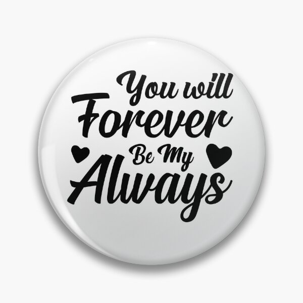 Item preview, You Will Forever Be My Always designed and sold by Yahzhani.