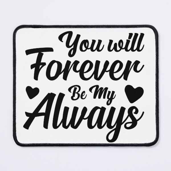 Item preview, You Will Forever Be My Always designed and sold by Yahzhani.