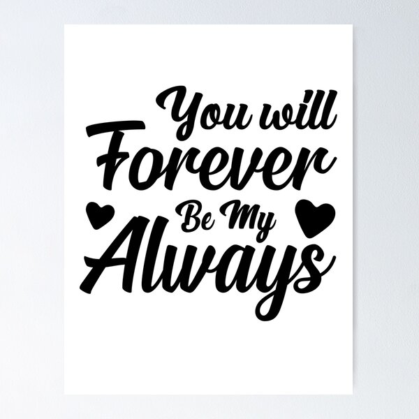 Item preview, You Will Forever Be My Always designed and sold by Yahzhani.