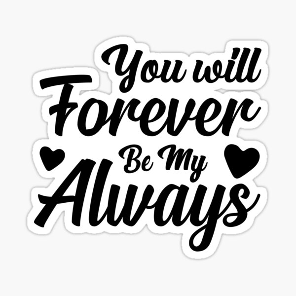 Item preview, You Will Forever Be My Always designed and sold by Yahzhani.
