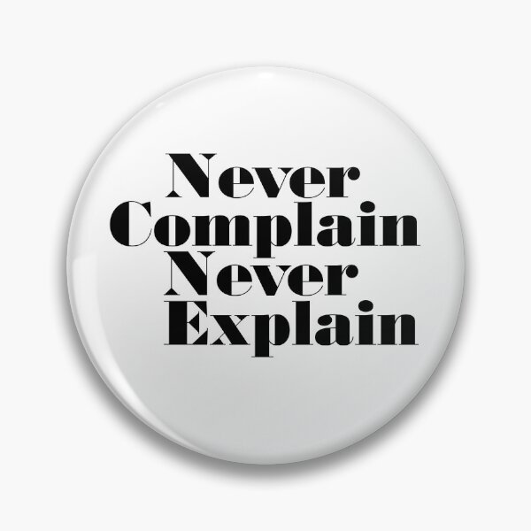 Item preview, Never Complain Never Explain, Quote designed and sold by Quotesigner.
