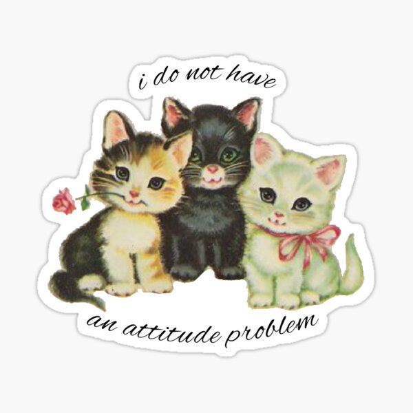 attitude problem kittens Sticker