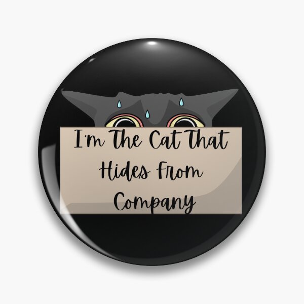 Item preview, I'm The Cat That Hides From Company designed and sold by SameGirlNwTrcks.