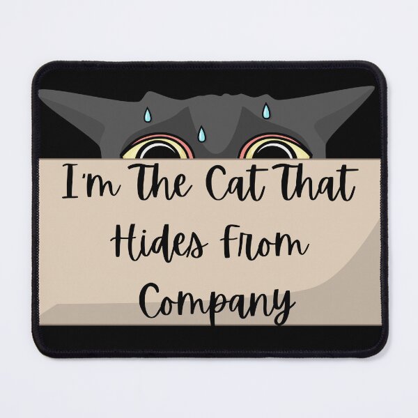 Item preview, I'm The Cat That Hides From Company designed and sold by SameGirlNwTrcks.