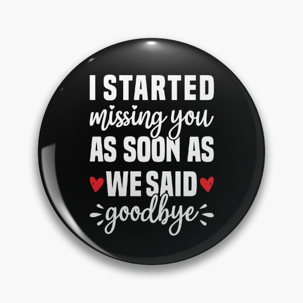 Item preview, I Started Missing You As Soon As We Said Goodbye - Long Distance Love designed and sold by T-shirt For You.