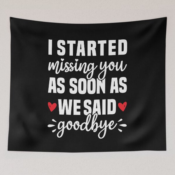 Item preview, I Started Missing You As Soon As We Said Goodbye - Long Distance Love designed and sold by T-shirt For You.