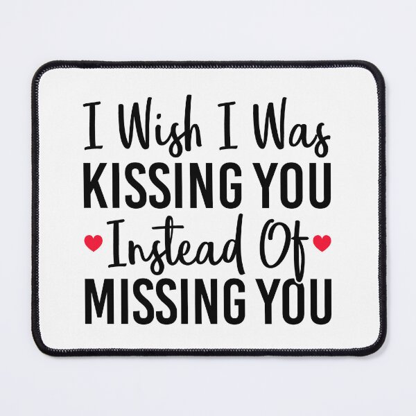 Item preview, I Wish I Was Kissing You Instead Of Missing You - Long Distance Relationship designed and sold by T-shirt For You.