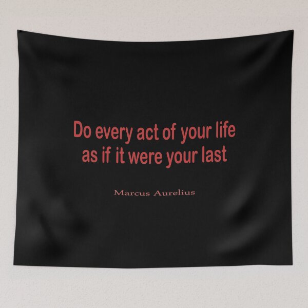 Item preview, “Do every act of your life as if it were your last.” – Marcus Aurelius designed and sold by LovePhilosophy.