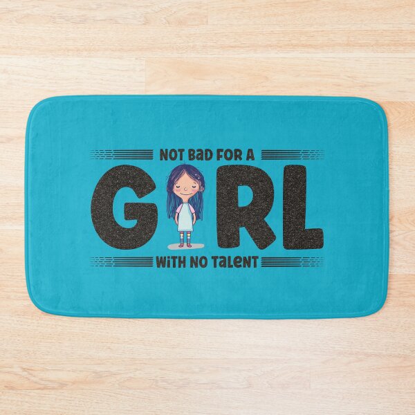 Item preview, Not bad for a girl with no talent - funny quote designed and sold by VichallanStudio.