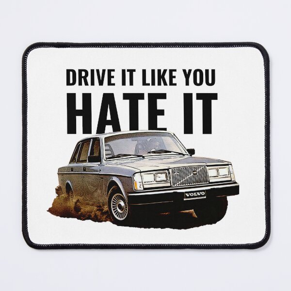 Item preview, 240 - Drive it like you hate it designed and sold by SwedishSteelMemories.