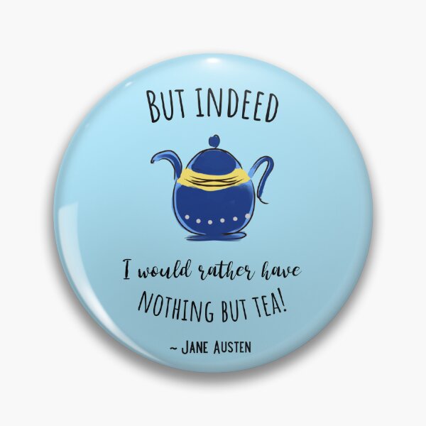 Item preview, Jane Austen Quote About Tea, But Indeed I Would Rather Have Nothing But Tea designed and sold by IceCreamMuseum.