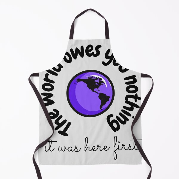 Item preview, The world owes you nothing,it was here first. designed and sold by Bap-tiste.