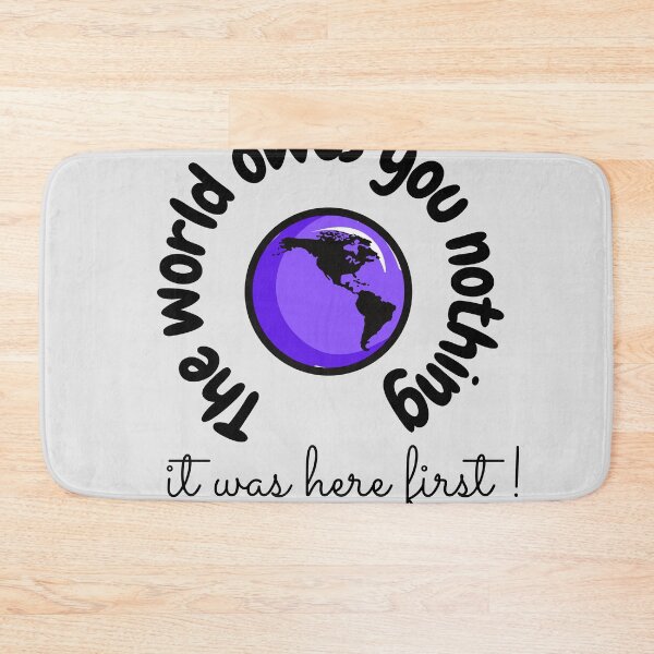 Item preview, The world owes you nothing,it was here first. designed and sold by Bap-tiste.