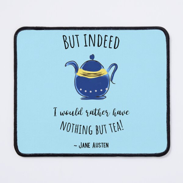 Item preview, Jane Austen Quote About Tea, But Indeed I Would Rather Have Nothing But Tea designed and sold by IceCreamMuseum.