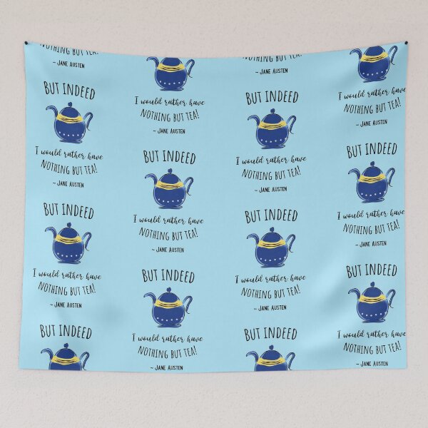 Item preview, Jane Austen Quote About Tea, But Indeed I Would Rather Have Nothing But Tea designed and sold by IceCreamMuseum.