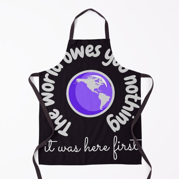 Item preview, The world owes you nothing,it was here first. designed and sold by Bap-tiste.