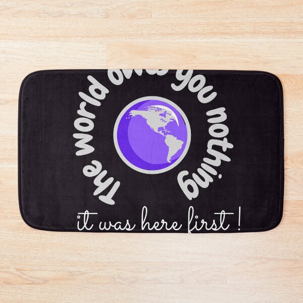 Item preview, The world owes you nothing,it was here first. designed and sold by Bap-tiste.