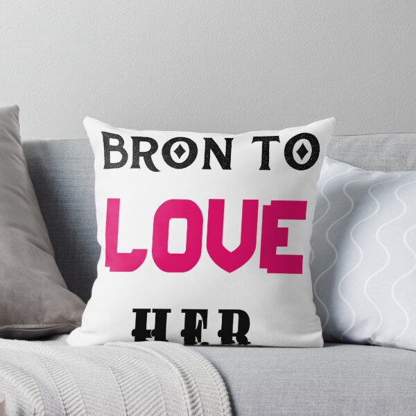 Item preview, Bron to love her designed and sold by Usatazon on.