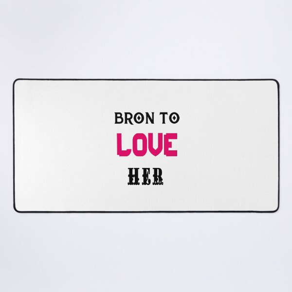 Item preview, Bron to love her designed and sold by Usatazon on.