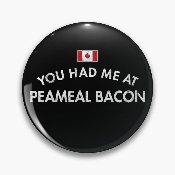 Item preview, You Had Me At Peameal Bacon designed and sold by twHistory.