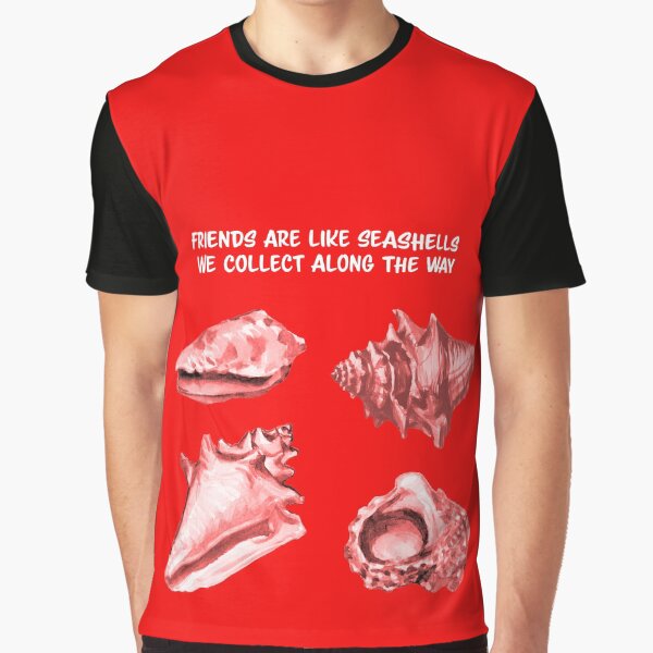 Red Friends are like seashells we collect along the way, Shells, Seashells sticker Graphic T-Shirt
