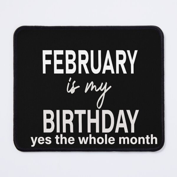 Item preview, ebruary is my birthday yes the whole month designed and sold by designreb.