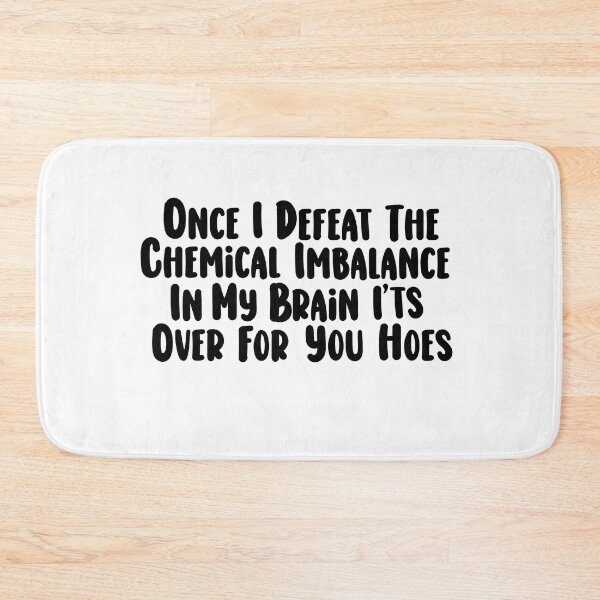 Item preview, Chemical Imbalance, Funny Quote designed and sold by Quotesigner.