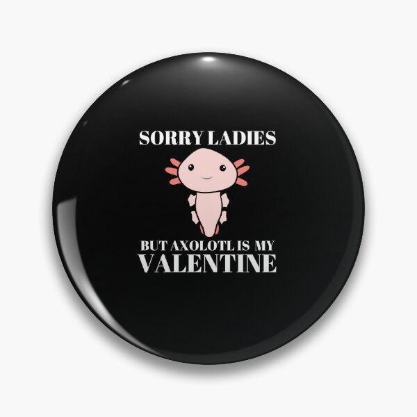 Item preview, Sorry Ladies But Axolotl Is My Valentine designed and sold by LaceRenee.