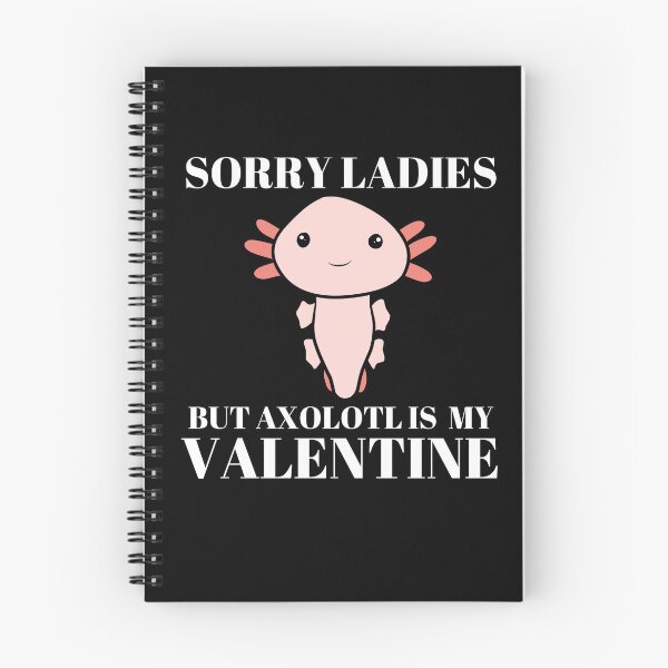 Item preview, Sorry Ladies But Axolotl Is My Valentine designed and sold by LaceRenee.
