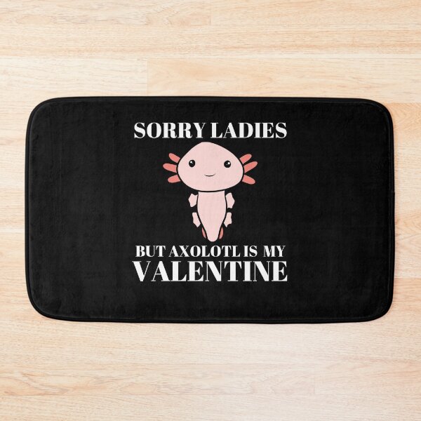 Item preview, Sorry Ladies But Axolotl Is My Valentine designed and sold by LaceRenee.