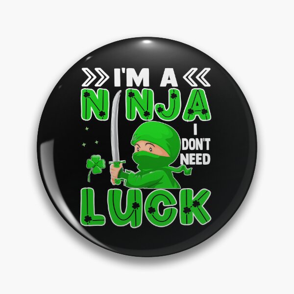 Item preview, I Do Not Need Luck, I am a Ninja - International Ninja Day designed and sold by Macspayne.