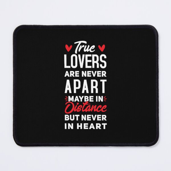 Item preview, True Lovers Are Never Apart Maybe In Distance But Never In Heart - Long Distance Love designed and sold by T-shirt For You.