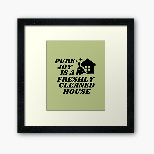 Item preview, Pure Joy is a Freshly Cleaned House Cleaning Motivation designed and sold by SavvyCleaner.