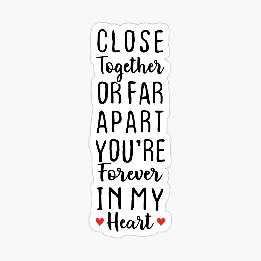 Close Together Or Far Apart You're Forever In My Heart - Long Distance Love  Poster for Sale by drakouv