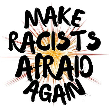 Artwork thumbnail, Make Racists Afraid Again by EcliptaDesign