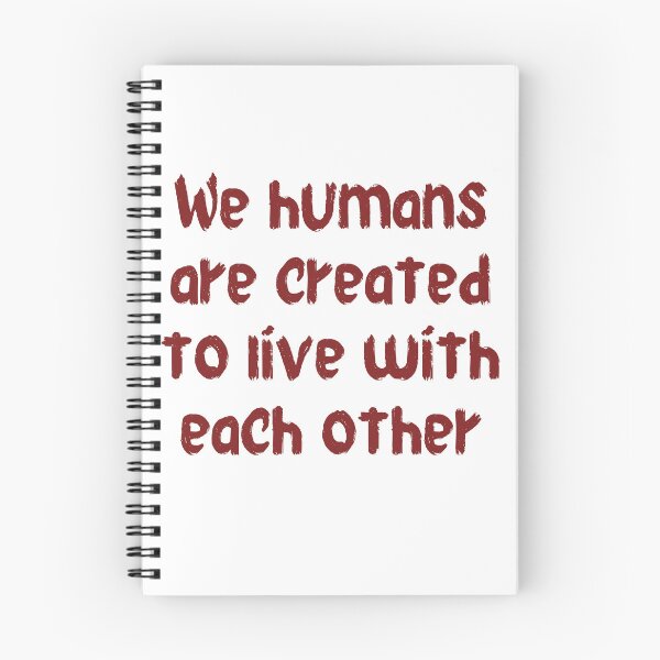 Item preview, We Humans Are Created To Live With Each Other designed and sold by Scopestor.