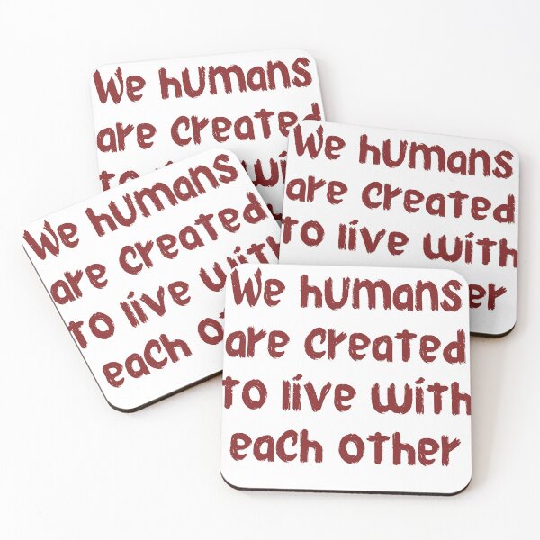 Item preview, We Humans Are Created To Live With Each Other designed and sold by Scopestor.