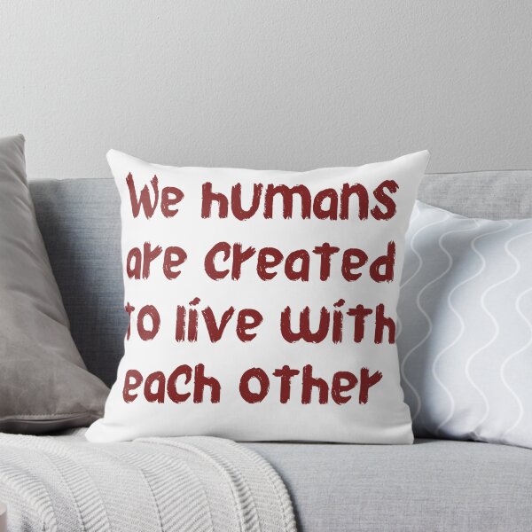 Item preview, We Humans Are Created To Live With Each Other designed and sold by Scopestor.