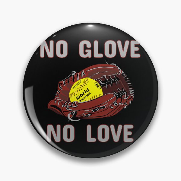 Item preview, No glove, no love- Softball sayings, slogans, and athletics quotes designed and sold by bluehatgraphics.