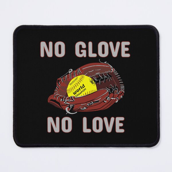 Item preview, No glove, no love- Softball sayings, slogans, and athletics quotes designed and sold by bluehatgraphics.