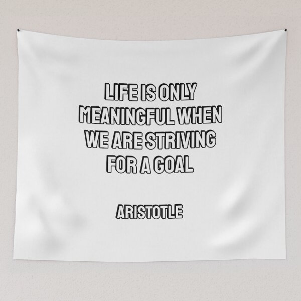 Item preview, Life is only meaningful when we are striving for a goal - Aristotle Philosophy Quotes designed and sold by Inspirationmotivation.