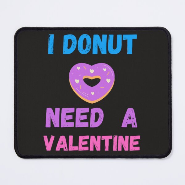 Item preview, Funny I Donut Need A Valentine designed and sold by tark6.