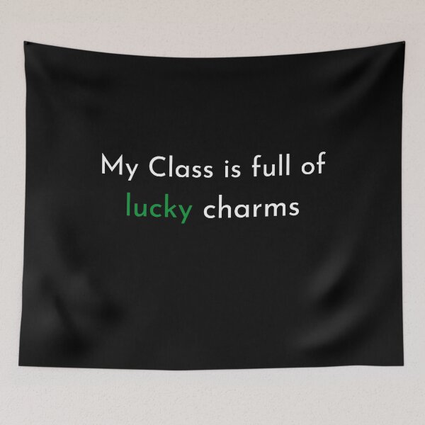 Item preview, My Class is full of Lucky Charms designed and sold by MrAbde.