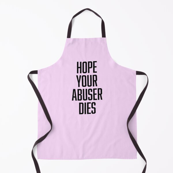 Item preview, Hope Your Abuser Dies designed and sold by ClickForMore.
