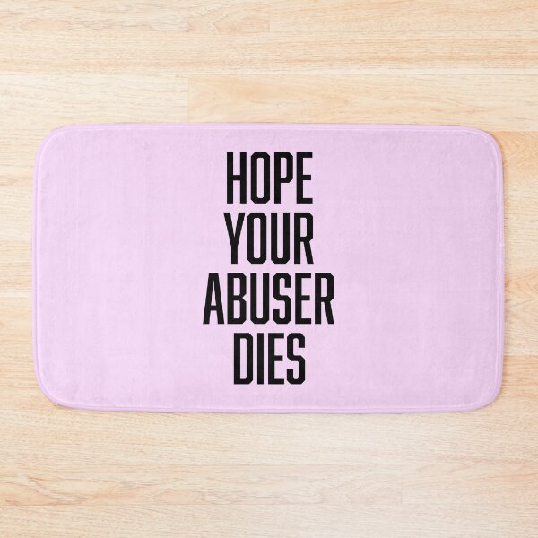 Item preview, Hope Your Abuser Dies designed and sold by ClickForMore.