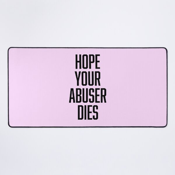 Item preview, Hope Your Abuser Dies designed and sold by ClickForMore.