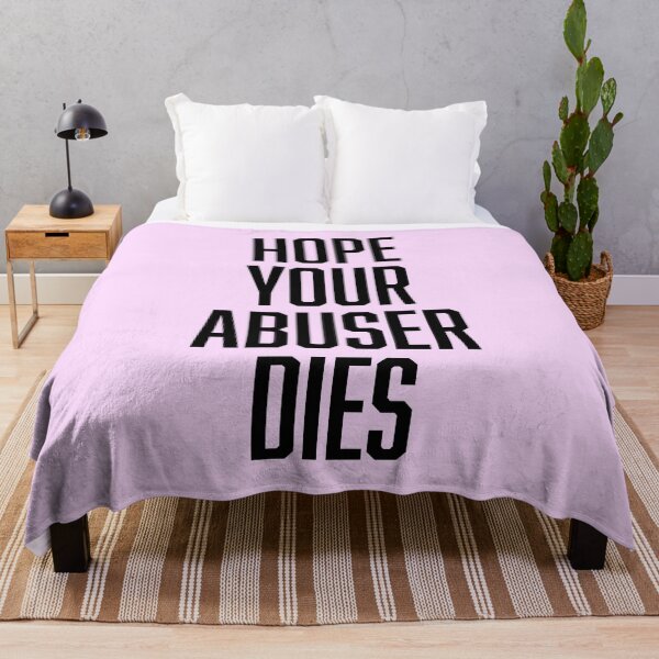 Item preview, Hope Your Abuser Dies designed and sold by ClickForMore.